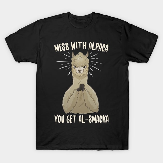 Mess With Alpaca you Get Al-Smacka T-Shirt by Eugenex